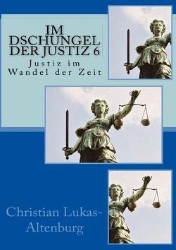 Im Dschungel der Justiz 6 von Lukas-Altenburg,  Christian
