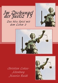 Im Dschungel der Justiz / Im Dschungel der Justiz 15 von Lukas-Altenburg,  Christian, Raidt,  Maurice