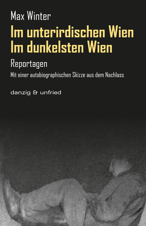 Im dunkelsten Wien / Im unterirdischen Wien von Grabovszki,  Ernst, Pacal,  Julia, Winter,  Max