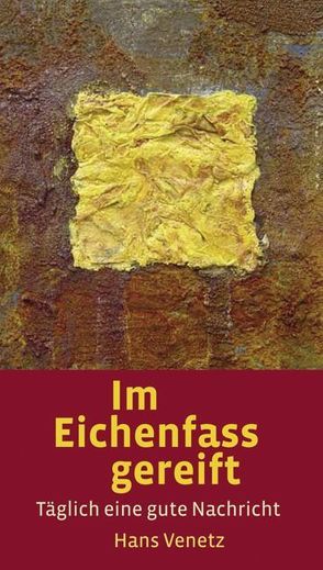 Im Eichenfass gereift von Venetz,  Hans