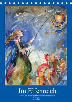 Im Elfenreich- Zauber und Magie der Elfen in schönen Aquarellen (Tischkalender 2022 DIN A5 hoch) von Tiukkel,  Sveta