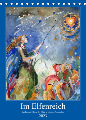Im Elfenreich- Zauber und Magie der Elfen in schönen Aquarellen (Tischkalender 2023 DIN A5 hoch) von Tiukkel,  Sveta
