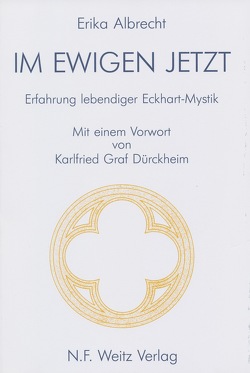 Im ewigen Jetzt von Albrecht,  Erika, Dürckheim,  Karlfried von