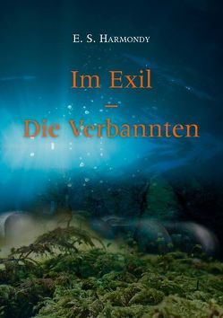 Im Exil – Die Verbannten von Harmondy,  E. S.