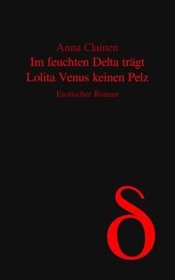 Im feuchten Delta trägt Lolita Venus keinen Pelz von Clainen,  Anna