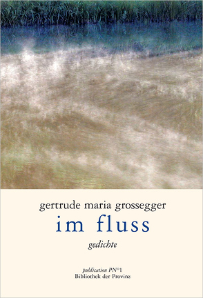 im fluss von Grossegger,  Gertrude Maria