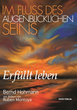 Im Fluss des augenblicklichen Seins von Hohmann,  Bernd