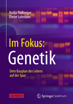Im Fokus: Genetik von Lohmann,  Dieter, Podbregar,  Nadja