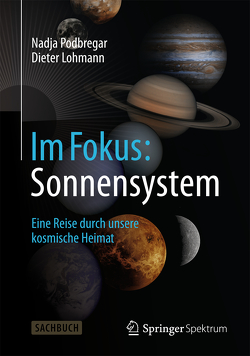 Im Fokus: Sonnensystem von Lohmann,  Dieter, Podbregar,  Nadja