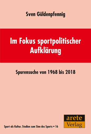 Im Fokus sportpolitischer Aufklärung von Güldenpfennig,  Sven