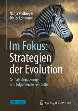 Im Fokus: Strategien der Evolution von Lohmann,  Dieter, Podbregar,  Nadja