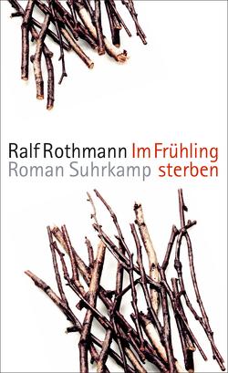 Im Frühling sterben von Rothmann,  Ralf