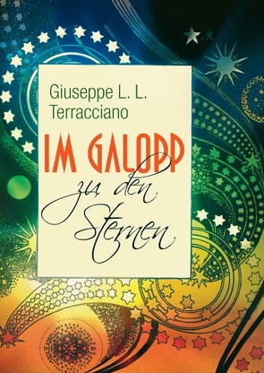 Im Galopp zu den Sternen von Terracciano,  Giuseppe L.L.