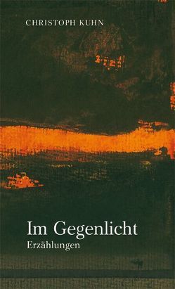 Im Gegenlicht von Hegewald,  Andreas, Kuhn,  Christoph