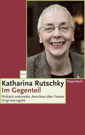 Im Gegenteil von Hartwig,  Ina, Rutschky,  Katharina