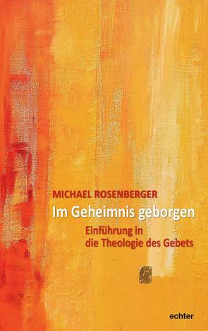 Im Geheimnis geborgen von Rosenberger,  Michael