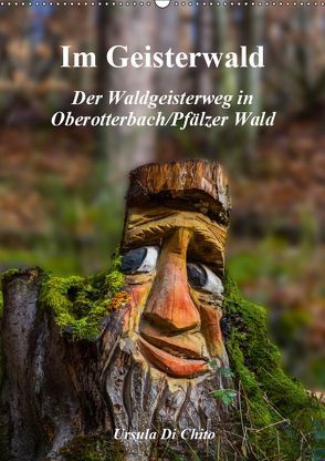 Im Geisterwald – Der Waldgeisterweg in Oberotterbach / Pfälzer Wald (Wandkalender 2019 DIN A2 hoch) von Di Chito,  Ursula