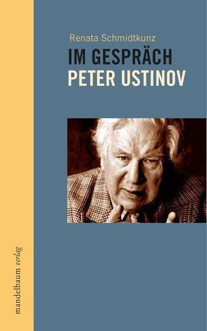 Im Gespräch – Peter Ustinov von Schmidtkunz,  Renata