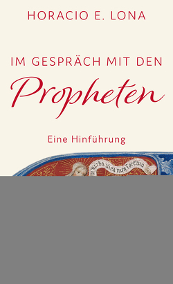 Im Gespräch mit den Propheten von Lona,  Horacio E.