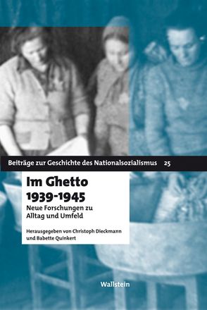 Im Ghetto 1939 – 1945 von Dieckmann,  Christoph, Quinkert,  Babette