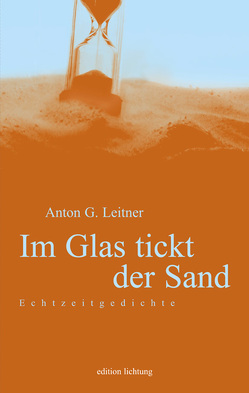 Im Glas tickt der Sand von Leitner,  Anton G.