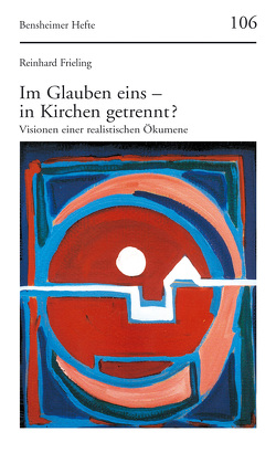 Im Glauben eins – in Kirchen getrennt? von Frieling,  Reinhard