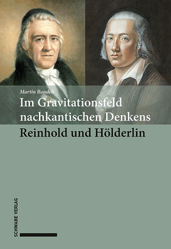 Im Gravitationsfeld nachkantischen Denkens: Reinhold und Hölderlin von Bondeli,  Martin
