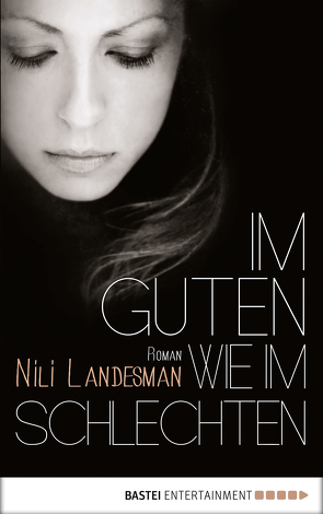 Im Guten wie im Schlechten von Landesman,  Nili, Pressler,  Mirjam, Stobetzki,  Eldad