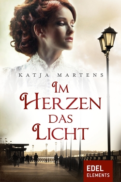 Im Herzen das Licht von Martens,  Katja