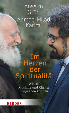 Im Herzen der Spiritualität von Grün,  Anselm, Karimi,  Ahmad Milad, Walter,  Rudolf