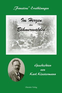 Im Herzen des Böhmerwaldes von Karl Klostermann Verein,  e. V. Grafenau, Weishäupl,  Adolf