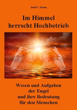 Im Himmel herrscht Hochbetrieb von Justen,  Josef F