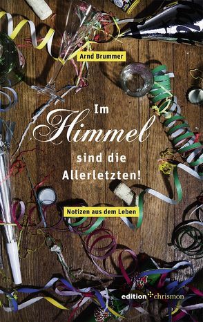 Im Himmel sind die Allerletzten! von Brummer,  Arnd