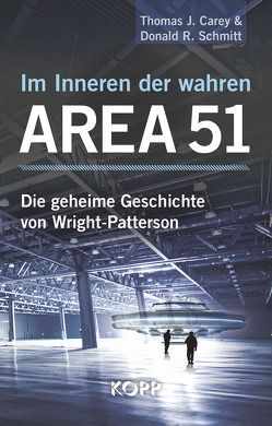 Im Inneren der wahren Area 51 von Carey,  Thomas J., Schmitt,  Donald R.