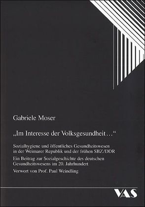 Im Interesse der Volksgesundheit… von Moser,  Gabriele, Weindling,  Paul