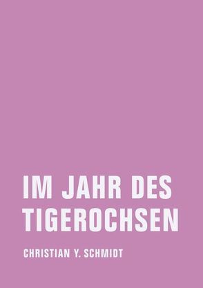 Im Jahr des Tigerochsen von Schmidt,  Christian Y.