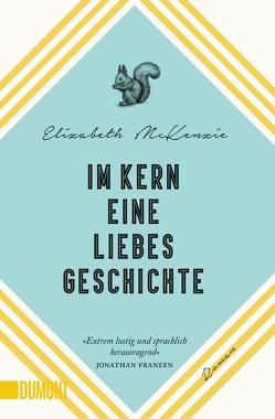 Im Kern eine Liebesgeschichte von Jacobs,  Stefanie, McKenzie,  Elizabeth