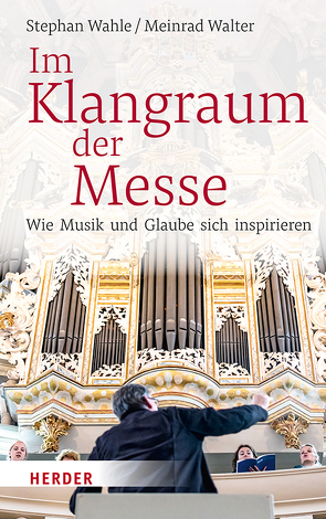 Im Klangraum der Messe von Wahle,  Stephan, Walter,  Meinrad