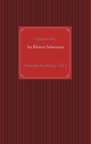 Im Kleinen Schwarzen – Teil 4 von May,  Catherine