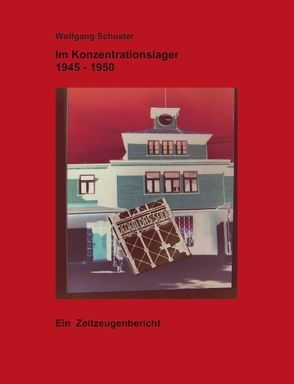 Im Konzentrationslager 1945-1950 von Schuster,  Wolfgang