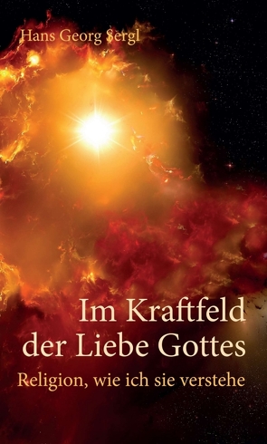 Im Kraftfeld der Liebe Gottes von Prof. Dr. Sergl,  Hans Georg