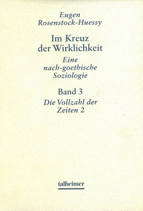 Im Kreuz der Wirklichkeit. Eine nach-goethische Soziologie von Gormann-Thelen,  Michael, Mautner,  Ruth, Molen,  Lise van der, Rosenstock-Huessy,  Eugen, Scherer,  Irene