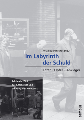 Im Labyrinth der Schuld von Fritz Bauer Institut, , Meinl,  Susanne, Wojak,  Irmtrud