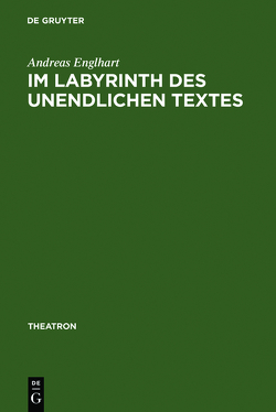 Im Labyrinth des unendlichen Textes von Englhart,  Andreas