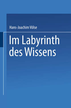 Im Labyrinth des Wissens von Völse,  Hans-Joachim