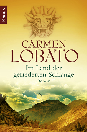 Im Land der gefiederten Schlange von Lobato,  Carmen
