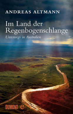 Im Land der Regenbogenschlange von Altmann,  Andreas