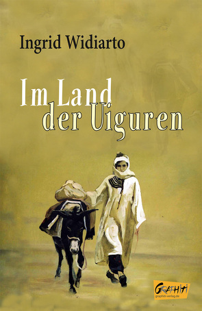 Im Land der Uiguren von Widiarto,  Ingrid