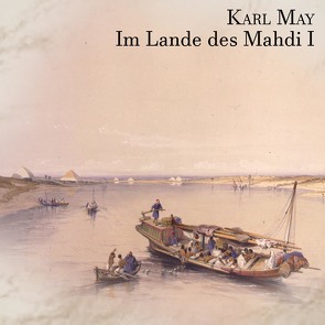 Im Lande des Mahdi I von Kohfeldt,  Christian, May,  Karl, Wolf,  Alex