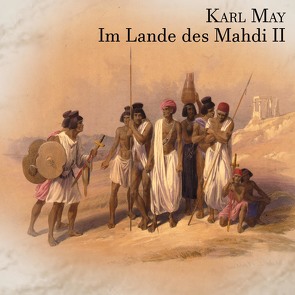 Im Lande des Mahdi II von Kohfeldt,  Christian, May,  Karl, Wolf,  Alex